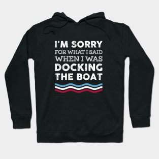 I'm Sorry For What I Said When I Was Docking The Boat Costume Hoodie
